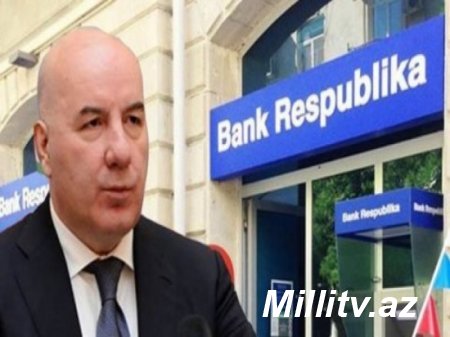 “Bank Respublika”nın “çiçəklənməsinin” sirri - İLGİNC