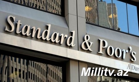 "S&P" Azərbaycanın beynəlxalq kredit reytinqini stabil saxlayıb