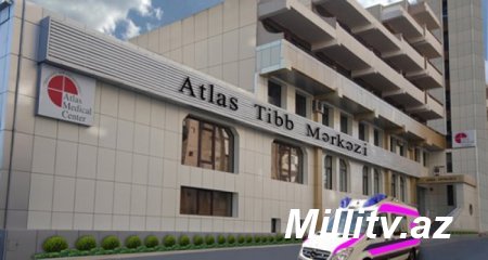 "Atlas Tibb Mərkəzi" klinikasında nə baş verir - İDDİA