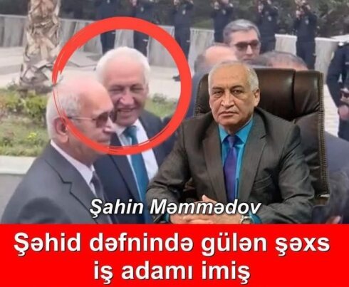 Şəhidin dəfnində gülən adam məşhur iş adamı Şahin Məmmədovdur? - FOTO/VİDEO