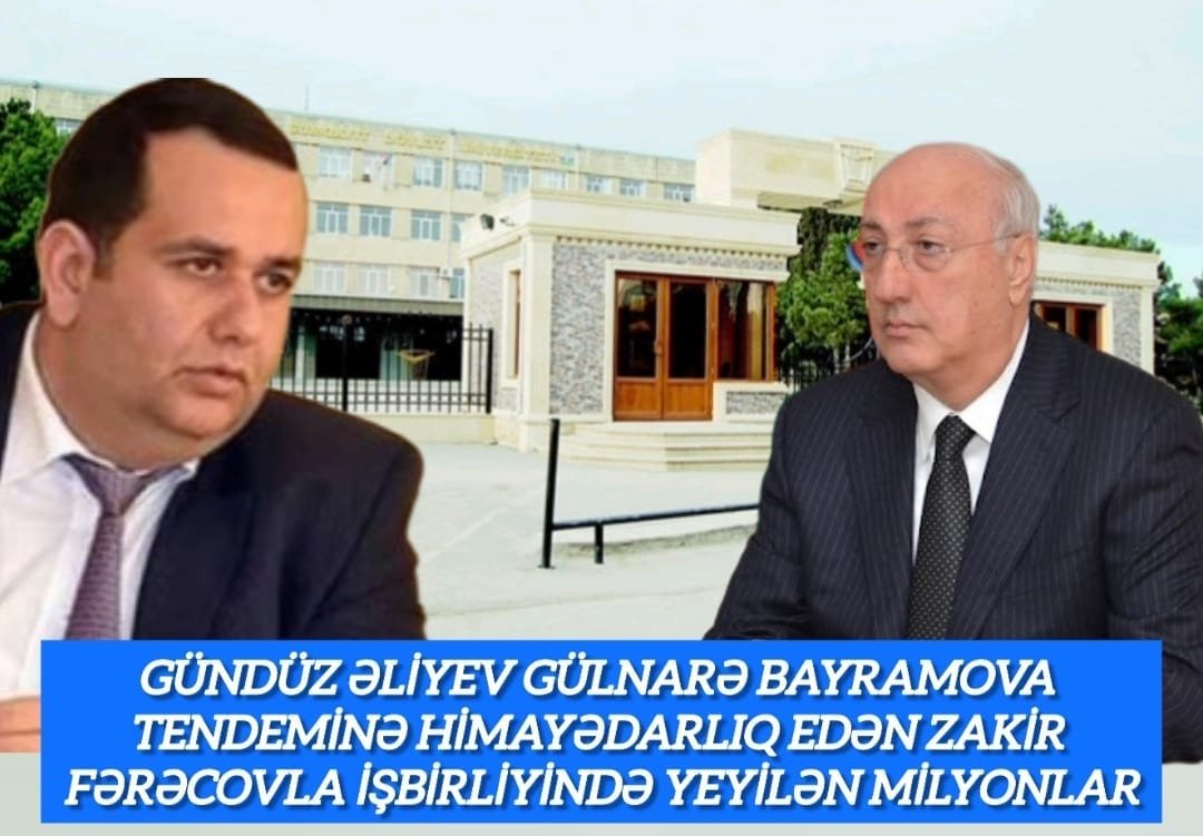 Milyonları mənimsəyən Gündüz Əliyev və Gülnarə Bayramovanın həbsinin qarşısını Zakir Fərəcov alır?