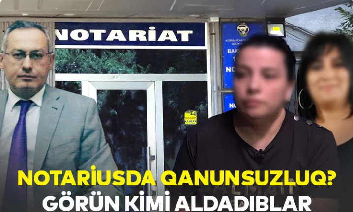 Notariusda qanunsuzluq baş verib? - NARAZILIQ VAR...