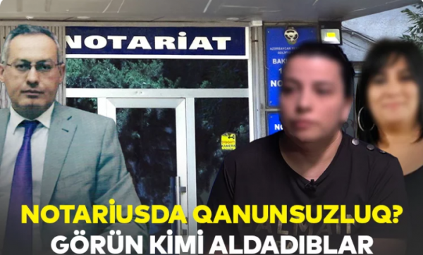 14 saylı Notariusda qanunsuzluq-VİDEO